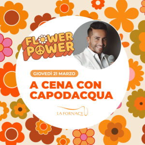 Giovedì 21 MARZO - Flower Power con FRANCESCO CAPODACQUA